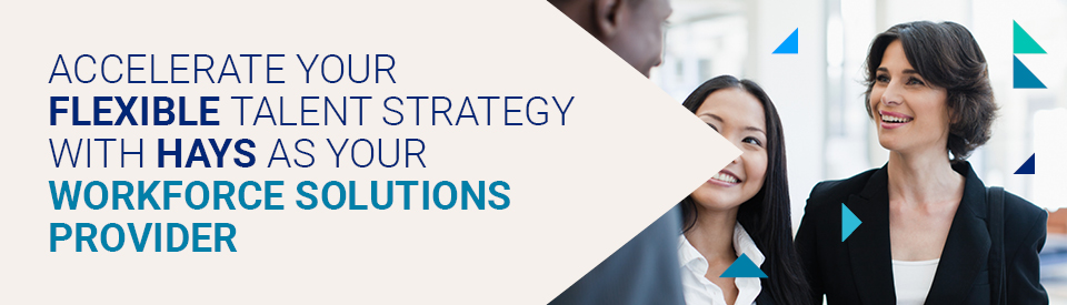 Accelerate your flexible talent strategy with Hays as your workforce solutions provider